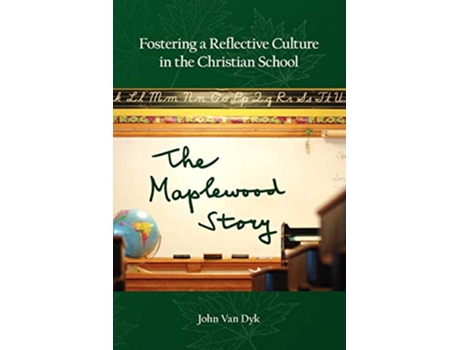 Livro Fostering a Reflective Culture in the Christian School The Maplewood Story de John Van Dyk (Inglês)