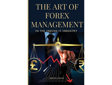 Livro The Art of Forex Management in the Indian IT Industry de Deepak Kumar (Inglês)