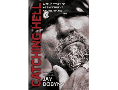 Livro Catching Hell: A True Story of Abandonment and Betrayal Jay Dobyns (Inglês)