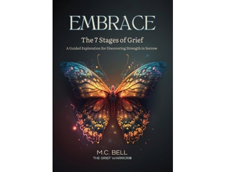 Livro EMBRACE The 7 Stages of Grief A Guided Exploration for Discovering Strength in Sorrow de M C Bell (Inglês)