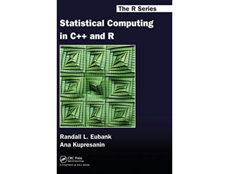 Livro Statistical Computing in C and R de Randall L Eubank e Ana Kupresanin (Inglês - Capa Dura)