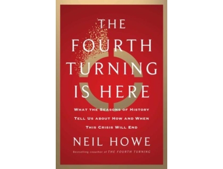 Livro The Fourth Turning Is Here What the Seasons of History Tell Us about How and When This Crisis Will End de Neil Howe (Inglês - Capa Dura)