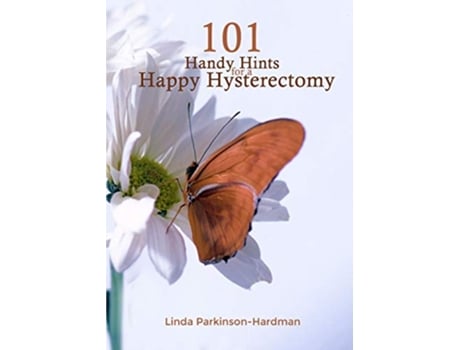 Livro 101 Handy Hints for a Happy Hysterectomy de Linda ParkinsonHardman (Inglês)
