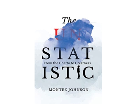 Livro The Unstatistic From the Ghetto to Greatness de Montez Johnson (Inglês)