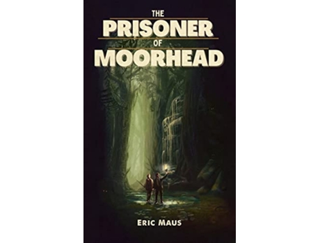 Livro The Prisoner of Moorhead The Wayland Saga de Eric Maus (Inglês)