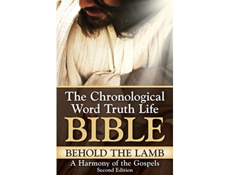 Livro Behold The Lamb A Harmony of the Gospels Second Edition Chronological Word Truth Life Bible de C Austin Tucker (Inglês)