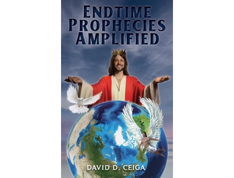 Livro Endtime Prophecies Amplified de David D Ceiga (Inglês)
