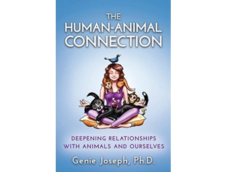 Livro The HumanAnimal Connection Deepening Relationships with Animals and Ourselves de Genie Joseph Phd (Inglês)