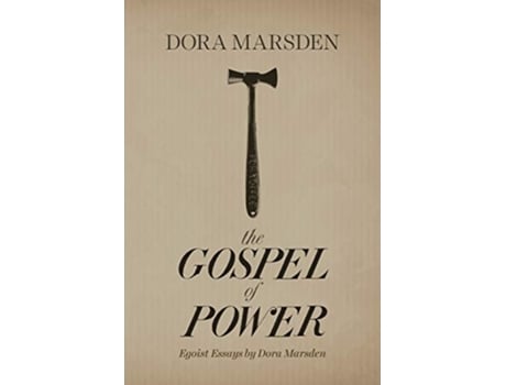 Livro The Gospel of Power Egoist Essays by Dora Marsden de Dora Marsden (Inglês)