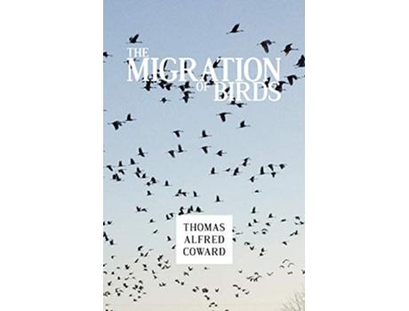 Livro The Migration of Birds de Thomas Alfred Coward (Inglês)
