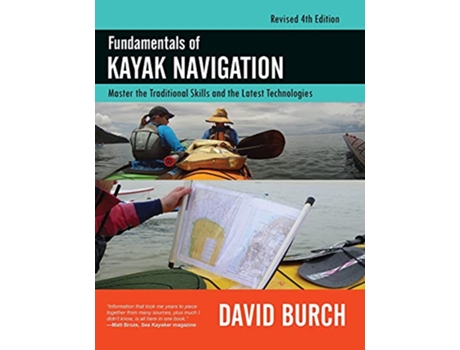 Livro Fundamentals of Kayak Navigation Master the Traditional Skills and the Latest Technologies Revised Fourth Edition de David Burch (Inglês)