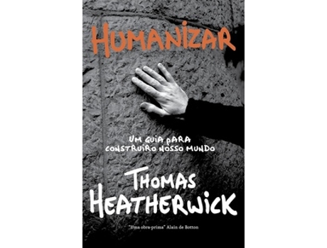 Livro Humanizar Um Guia Criativo Para Construir O Nosso Mundo De Thomas Heatherwick (português Do Brasil)