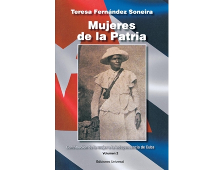 Livro Mujeres De La Patria. Contribución De La Mujer A La Independencia De Cuba Ii De Teresa Fernandez Soneira (inglês)