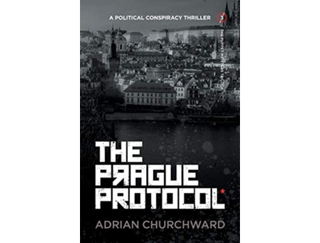 Livro The Prague Protocol A political conspiracy thriller Puppet Meisters Trilogy de Adrian Churchward (Inglês)