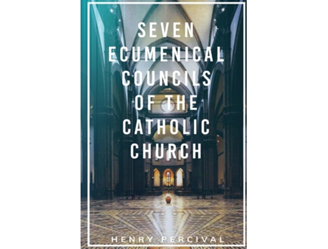Livro Seven Ecumenical Councils of the Catholic Church de Henry Percival (Inglês)