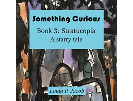 Livro Something Curious Book 3 Stratucopia A Starry Tale Something Curious 3 de Linda P Jacob (Inglês)