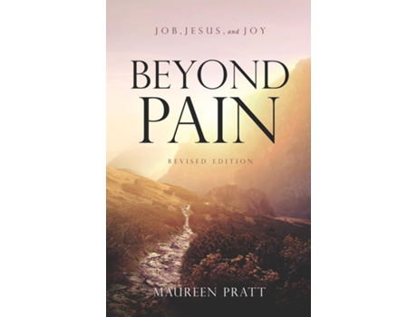 Livro Beyond Pain Job, Jesus, and Joy Revised Edition de Maureen Pratt (Inglês)