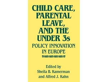 Livro Child Care Parental Leave and the Under 3s Policy Innovation in Europe de Alfred Kahn Sheila Kamerman (Inglês)