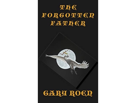 Livro The Forgotten Father Coping with Grief de Gary Roen (Inglês - Capa Dura)