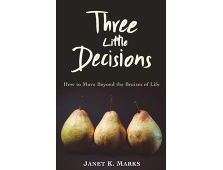 Livro Three Little Decisions How to Move Beyond the Bruises of Life de Janet K Marks (Inglês)