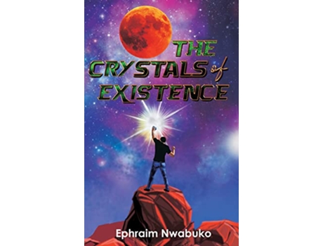 Livro The Crystals of Existence de Ephraim Nwabuko (Inglês - Capa Dura)