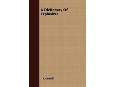 Livro A Dictionary Of Explosives de J P Cundill (Inglês)