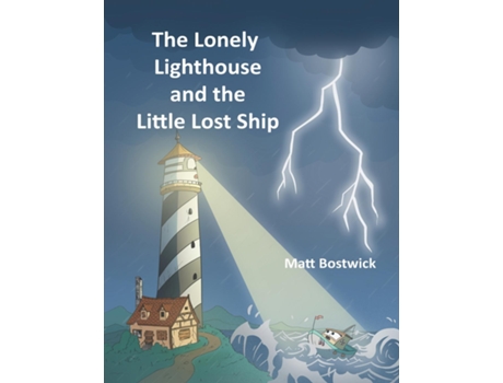 Livro The Lonely Lighthouse and the Little Lost Ship de Matt Bostwick (Inglês)