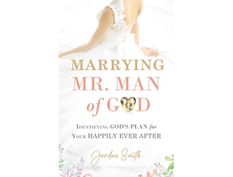 Livro Marrying Mr Man of God Identifying Gods Plan for Your Happy Ever After de Jordan Smith (Inglês)