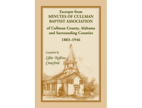 Livro Excerpts from Minutes of Cullman Baptist Association of Cullman County, Alabama and surrounding counties, 1883-1946 Lillie Crawford (Inglês)