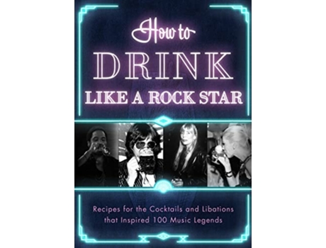 Livro How to Drink Like a Rock Star de Apollo Publishers (Inglês - Capa Dura)