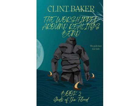 Livro The Worshipped Around Realitys Bend Book 2 Gods of the Flood de Clint Baker (Inglês)