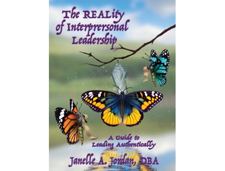 Livro The REALity of Interpersonal Leadership A Guide to Leading Authentically de Janelle A Jordan (Inglês)