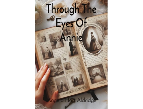 Livro Through The Eyes Of Annie Pages Of The Past de Angela Hart Aldridge (Inglês)