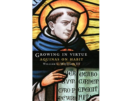 Livro Growing in Virtue de William C Mattison Iii (Inglês - Capa Dura)