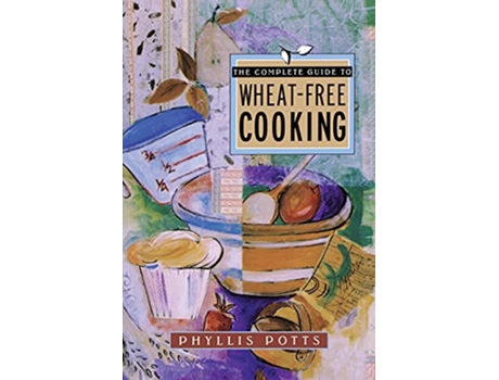 Livro The Complete Guide to WheatFree Cooking de Phyllis L Potts (Inglês)
