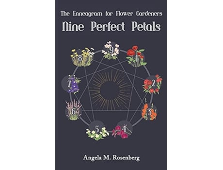 Livro Nine Perfect Petals The Enneagram for Flower Gardeners The Enneagram in Nature de Angela M Rosenberg (Inglês)