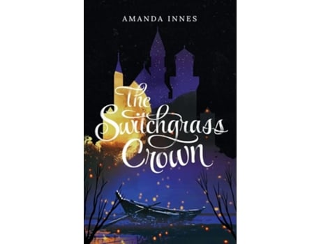 Livro The Switchgrass Crown De Amanda Innes (inglês)