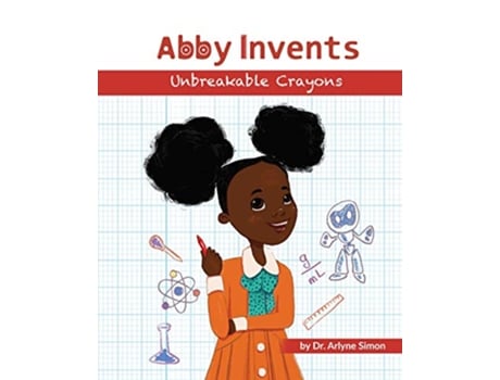 Livro Abby Invents Unbreakable Crayons de Dr Arlyne Simon (Inglês)