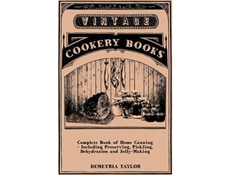 Livro Complete Book of Home Canning Including Preserving Pickling Dehydration and JellyMaking de Demetria Taylor (Inglês)