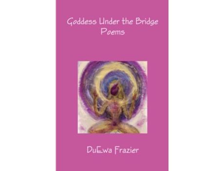 Livro Goddess Under the Bridge de DuEwa Frazier (Inglês)