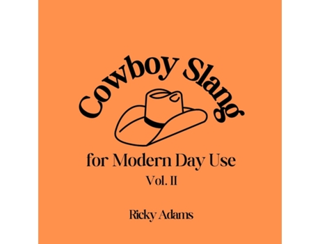 Livro Cowboy Slang for Modern Day Use - Vol. II de Ricky Adams (Inglês)