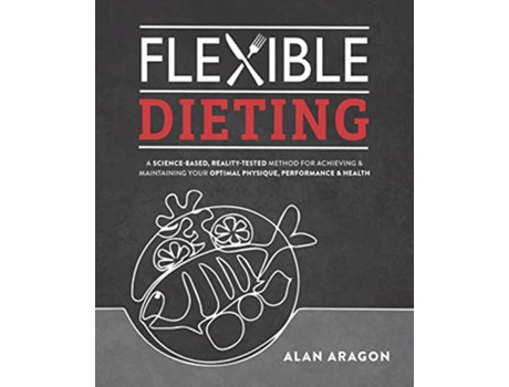Livro Flexible Dieting de Alan Aragon (Inglês)