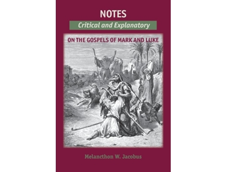 Livro Notes On The Gospels Critical And Explanatory On Mark Amp Luke De Melancthon W Jacobus (inglês)