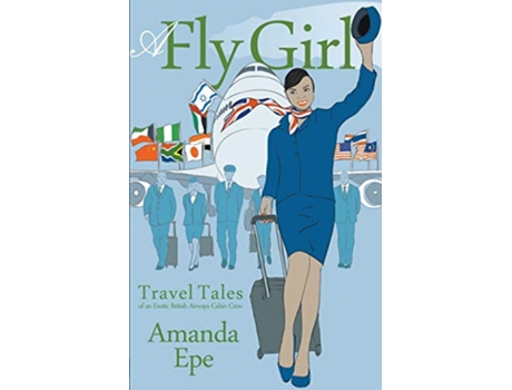 Livro A Fly Girl Travel Tales of an Exotic British Airways Cabin Crew de Amanda Epe (Inglês)
