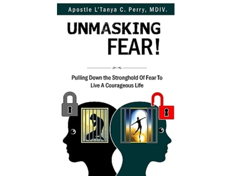 Livro UNMASKING FEAR PULLING DOWN THE STRONGHOLD OF FEAR TO LIVE A COURAGEOUS LIFE de L'Tanya C Perry (Inglês)