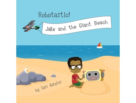 Livro Robotastic! Jake And The Giant Beach De Sari Karplus (inglês)