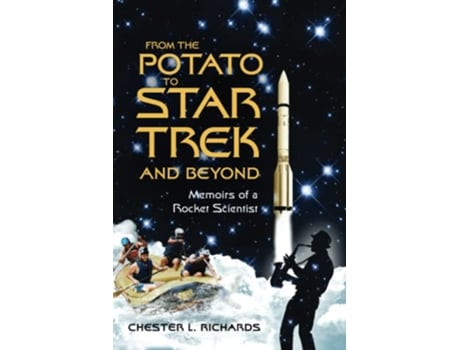 Livro From The Potato to Star Trek and Beyond Memoirs of a Rocket Scientist de Chester L Richards (Inglês)