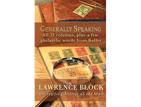 Livro Generally Speaking All 33 columns plus a few philatelic words from Keller de Lawrence Block (Inglês)
