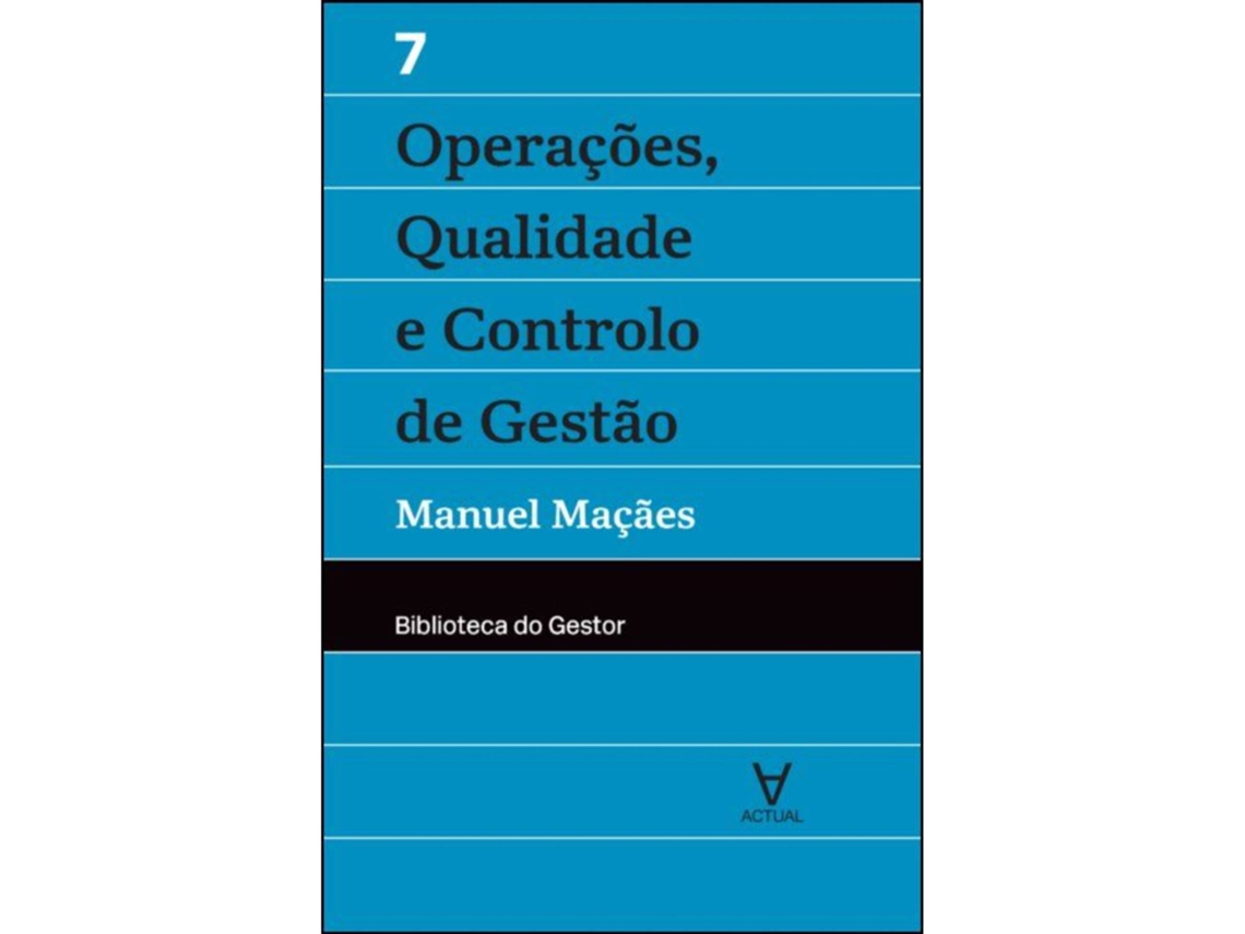 Operações, Qualidade E Controlo De Gestão (volume Vii) De Manuel Maçães