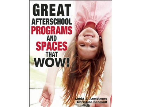 Livro Great Afterschool Programs and Spaces That Wow! de Linda J Armstrong e Christine A Schmidt (Inglês)